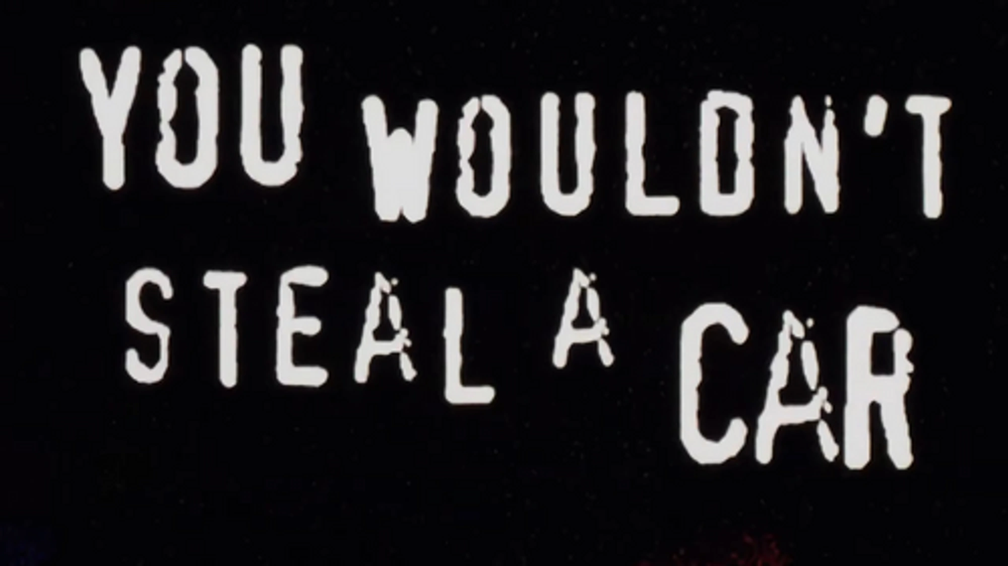 you-wouldnt-steal-a-car